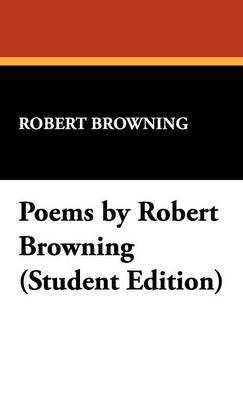 Poems by Robert Browning (Student Edition) (Hardback)