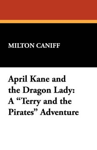 April Kane and the Dragon Lady: A Terry and the Pirates Adventure (Paperback)