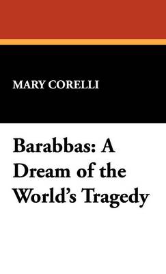 Barabbas: A Dream of the World's Tragedy (Hardback)