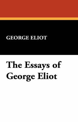 The Essays of George Eliot (Paperback)
