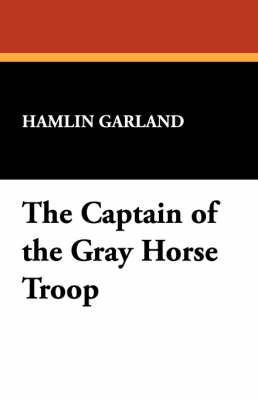 The Captain of the Gray Horse Troop (Paperback)