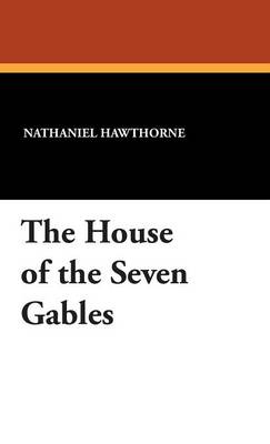 The House of the Seven Gables (Hardback)