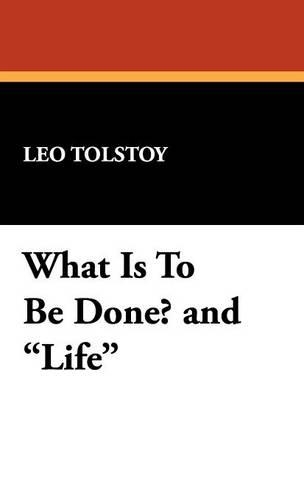 What Is to Be Done? and Life (Hardback)