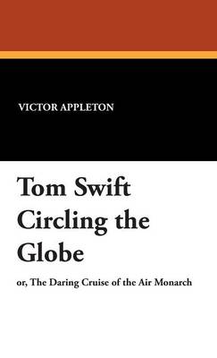 Tom Swift Circling the Globe (Hardback)