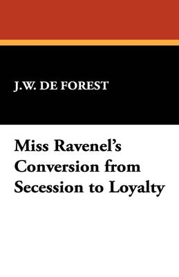 Miss Ravenel's Conversion from Secession to Loyalty (Paperback)