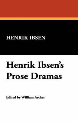 Henrik Ibsen's Prose Dramas (Paperback)