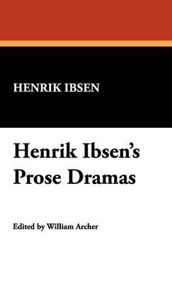 Henrik Ibsen's Prose Dramas (Hardback)