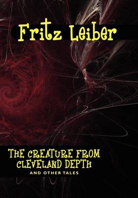 The Creature from Cleveland Depths and Other Tales (Hardback)