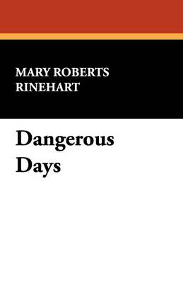 Dangerous Days by Mary Roberts Rinehart, Fiction, Historical (Paperback)