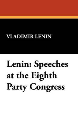 Lenin: Speeches at the Eighth Party Congress (Paperback)