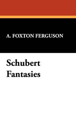 Schubert Fantasies (Paperback)