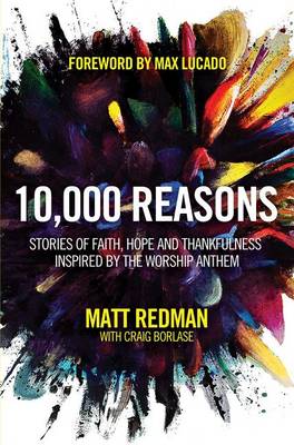 10,000 Reasons: Stories of Faith, Hope, and Thankfulness Inspired by the Worship Anthem (Paperback)