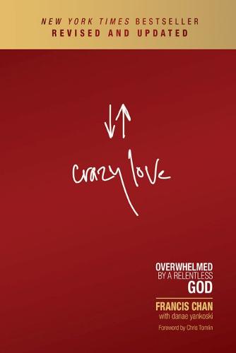 Cover of Crazy Love: Overwhelmed by a Relentless God