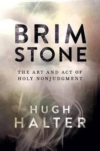 Brimstone: The Art and Act of Holy Nonjudgment (Paperback)
