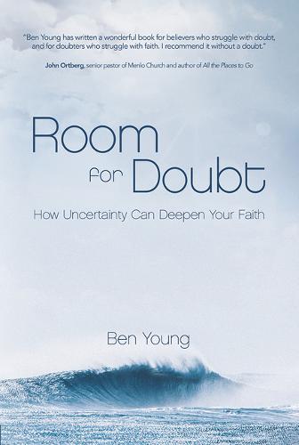Room for Doubt: How Uncertainty Can Deepen Your Faith (Hardback)