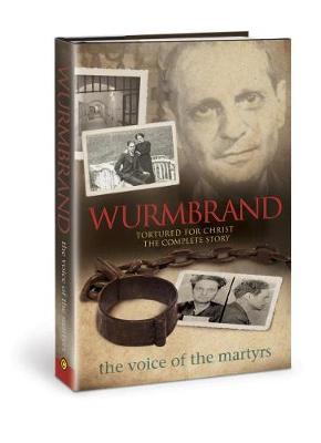 Wurmbrand: Tortured for Christ - The Complete Story (Hardback)