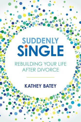 Suddenly Single: Rebuilding Your Life After Divorce (Paperback)