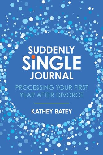 Suddenly Single Journal: Processing Your First Year After Divorce (Paperback)
