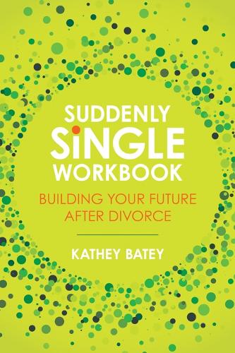 Suddenly Single Workbook: Building Your Future After Divorce (Paperback)