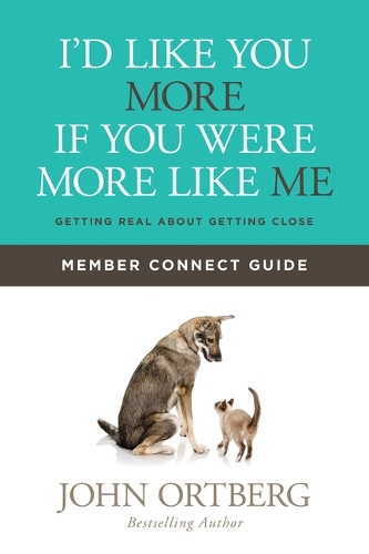 I'd Like You More If You Were More Like Me Member Connect Guide: Getting Real about Getting Close (Paperback)