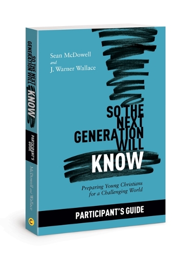 So the Next Generation Will Know Participant's Guide: Preparing Young Christians for a Challenging World (Paperback)