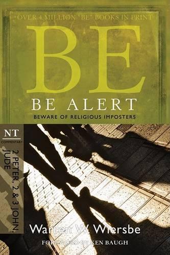 Be Alert ( 2 Peter 2 & 3 John Jude ): Beware of the Religious Impostors (Paperback)