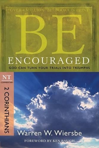 Be Encouraged ( 2 Corinthians ): God Can Turn Your Trials into Triumphs (Paperback)