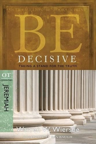 Be Decisive ( Jeremiah ): Taking A Stand for the Truth (Paperback)