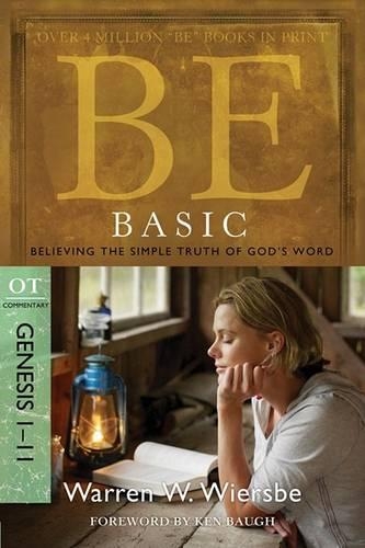 Be Basic: Believing the Simple Truth of God's Word, Genesis 1-11 (Paperback)