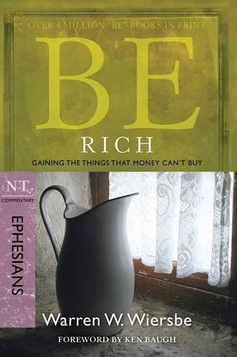 Be Rich - Ephesians: Gaining the Things That Money Can'Tbuy (Paperback)