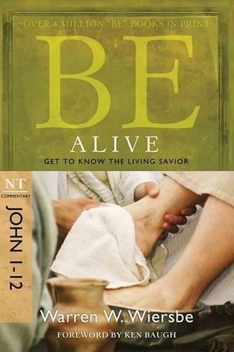 Be Alive - John 1- 12: Get to Know the Living Savior (Paperback)