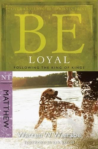 Be Loyal - Matthew: Following the King of Kings (Paperback)