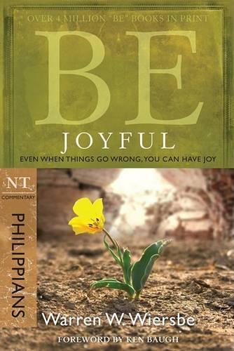 Be Joyful - Philippians: Even When Things Go Wrong, You Can Have Joy (Paperback)