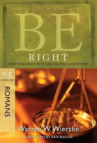Be Right - Romans: How to be Right with God, Yourself,and Others (Paperback)