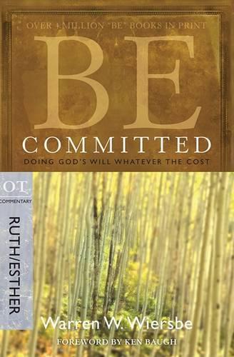 Be Committed - Ruth & Esther: Doing God's Will Whatever the Cost (Paperback)