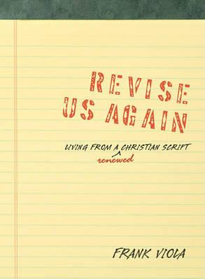 Revise Us Again: Living from a Renewed Christian Script (Hardback)