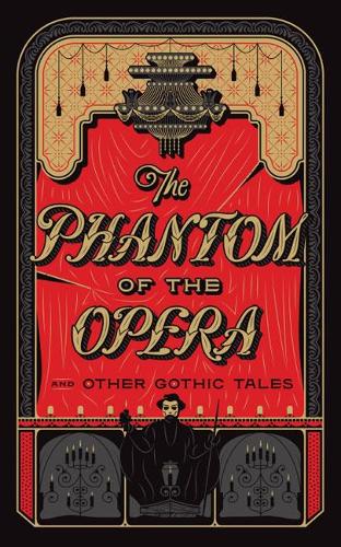 The Phantom of the Opera and Other Gothic Tales by Various