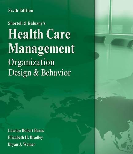 Shortell and Kaluzny's Healthcare Management: Organization Design and Behavior (Hardback)