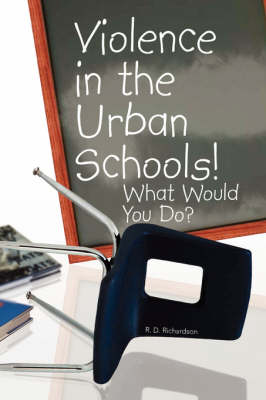 Violence in the Urban Schools! (Paperback)