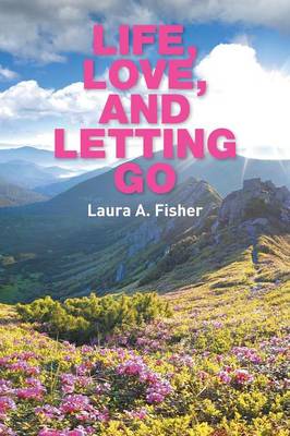 Life, Love, and Letting Go (Paperback)