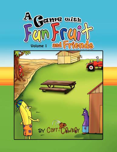A Game with Fun Fruit and Friends Volume I (Paperback)