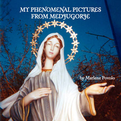 My Phenomenal Pictures from Medjugorje (Paperback)