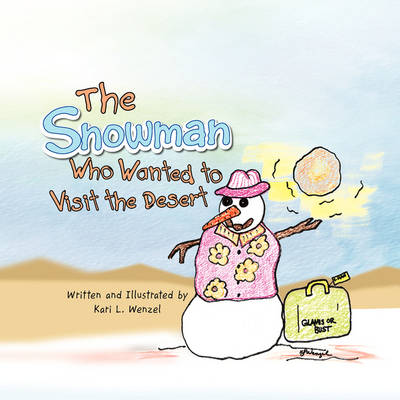 The Snowman Who Wanted to Visit the Desert (Paperback)