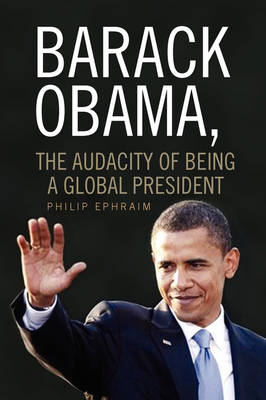 Barack Obama, the Audacity of Being a Global President (Paperback)