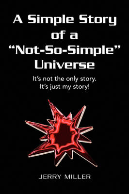 A Simple Story of a Not-So-Simple Universe (Paperback)