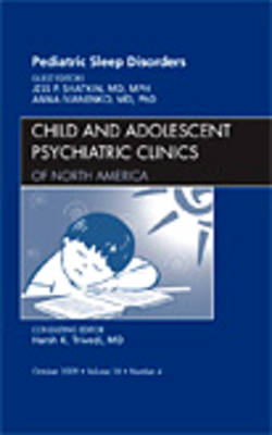 Pediatric Sleep Disorders, An Issue of Child and Adolescent Psychiatric Clinics of North America - The Clinics: Internal Medicine 18-4 (Hardback)