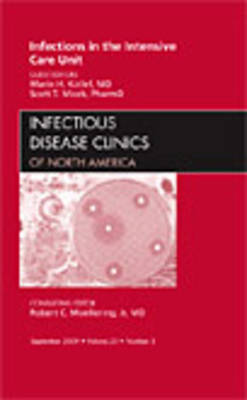 Infections in the Intensive Care Unit, An Issue of Infectious Disease Clinics - The Clinics: Internal Medicine 23-3 (Hardback)