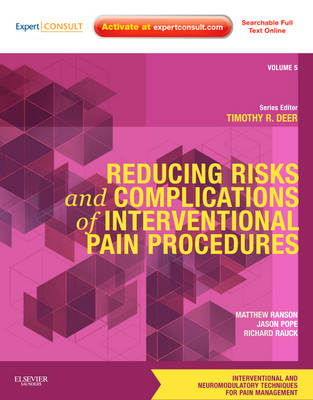 Reducing Risks and Complications of Interventional Pain Procedures: Reducing Risks and Complications of Interventional Pain Procedures A Volume in the Interventional and Neuromodulatory Techniques for Pain Management Series Volume 5 - Interventional and Neuromodulatory Techniques in Pain Management (Hardback)