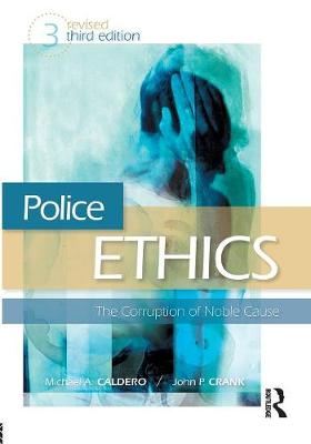 Police Ethics: The Corruption of Noble Cause (Paperback)