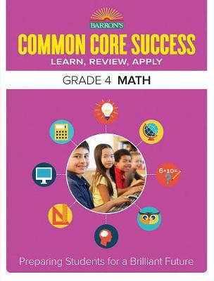 Common Core Success Grade 4 Math: Preparing Students for a Brilliant Future - Barron's Common Core Success (Paperback)